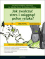 Jak zwalczy stres i osign peen relaks? Trening. Wydanie V