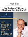 Jakbudowa biznes sieciowy bezkapitau?