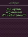 Jakwybra odpowiedni dlasiebie zawd?