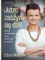 Jutro zaczyna si dzi, czyli jak zaprojektowa swoj wymarzon przyszo