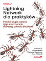 Lightning Network dla praktykw. Protok drugiej warstwy i jego wykorzystanie do obsugi patnoci bitcoinami