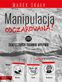 MANIPULACJA ODCZAROWANA! 777 skutecznych technik wpywu