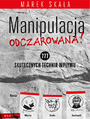 Manipulacja odczarowana! 777 skutecznych technik wpywu