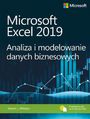 Microsoft Excel 2019 Analiza i modelowanie danych biznesowych