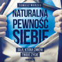 Naturalna pewno siebie. Sia, ktra zmieni Twoje ycie