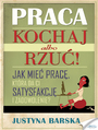 Praca. Kochaj albo rzu!