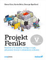 Projekt Feniks. Powie o IT, modelu DevOps i o tym, jak pomc firmie w odniesieniu sukcesu. Wydanie V - jubileuszowe