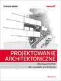 Projektowanie architektoniczne. Wprowadzenie do zawodu architekta. Wydanie II