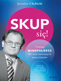 Skup si! Trening mindfulness dla zestresowanych menederw