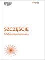 Szczcie. Inteligencja emocjonalna. Harvard Business Review