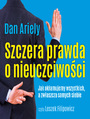 Szczera prawda o nieuczciwoci. Jak okamujemy wszystkich, a zwaszcza samych siebie