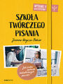 Szkoa twrczego pisania. Jak zosta autorem bestsellerowych powieci. Wydanie 2 rozszerzone