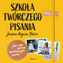 Szkoa twrczego pisania. Jak zosta autorem bestsellerowych powieci. Wydanie 2 rozszerzone