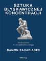 Sztuka byskawicznej koncentracji. Mistrzostwo w zarzdzaniu uwag