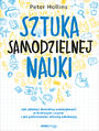 Sztuka samodzielnej nauki. Jak zdoby dowoln umiejtno w krtszym czasie i jak pokierowa wasn edukacj