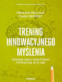 Trening innowacyjnego mylenia. Rozwi swj kreatywny potencja w 31 dni