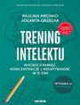 Trening intelektu. Wywicz pami, koncentracj i kreatywno w 31 dni. Wydanie III rozszerzone