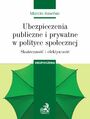 Ubezpieczenia publiczne i prywatne w polityce spoecznej. Skuteczno i efektywno