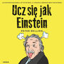 Ucz si jak Einstein. Jak zapamitywa wicej, czyta szybciej i z atwoci zdobywa nowe umiejtnoci