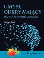 Umys odkrywajcy. Rozwj nowej metodologii