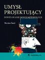 Umys projektujcy. Powstawanie nowej metodologii