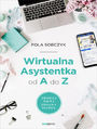 Wirtualna Asystentka od A do Z. Zbuduj swj zdalny biznes