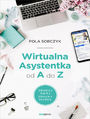 Wirtualna Asystentka od A do Z. Zbuduj swj zdalny biznes