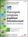 Wspomaganie zarzdzania projektami informatycznymi. Poradnik dla menederw