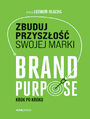 Zbuduj przyszo swojej marki. Brand purpose krok po kroku