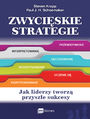 Zwyciskie strategie. Jak liderzy tworz przysze sukcesy