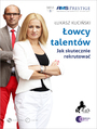 owcy talentw. Jak skutecznie rekrutowa?